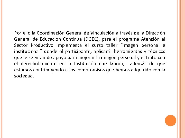 Por ello la Coordinación General de Vinculación a través de la Dirección General de