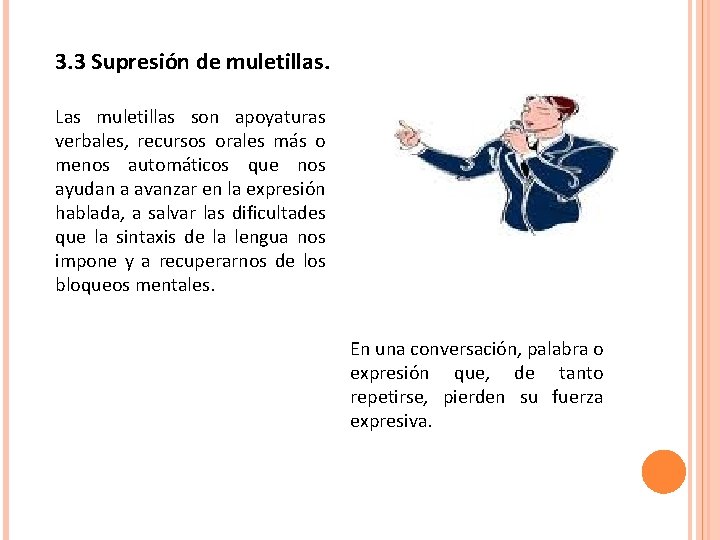 3. 3 Supresión de muletillas. Las muletillas son apoyaturas verbales, recursos orales más o