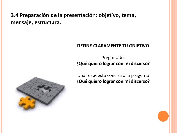 3. 4 Preparación de la presentación: objetivo, tema, mensaje, estructura. DEFINE CLARAMENTE TU OBJETIVO 3. 4 Preparación de la presentación: objetivo, tema, mensaje, estructura. DEFINE CLARAMENTE TU OBJETIVO