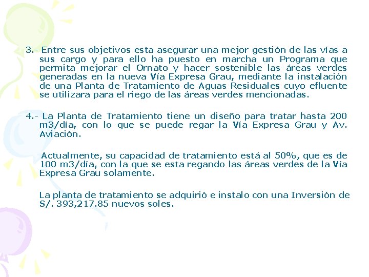 3. - Entre sus objetivos esta asegurar una mejor gestión de las vías a