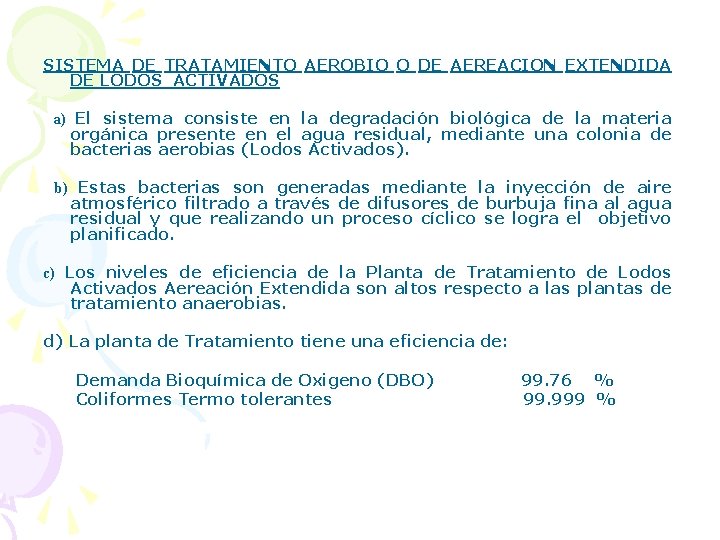 SISTEMA DE TRATAMIENTO AEROBIO O DE AEREACION EXTENDIDA DE LODOS ACTIVADOS a) El sistema