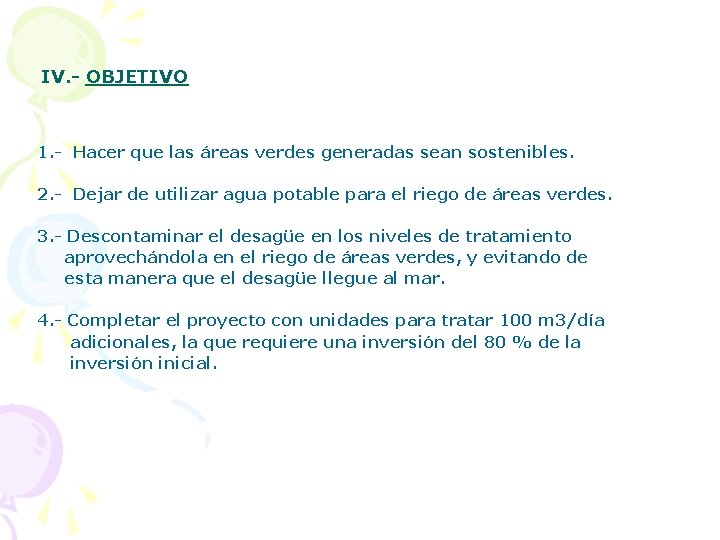  IV. - OBJETIVO 1. - Hacer que las áreas verdes generadas sean sostenibles.