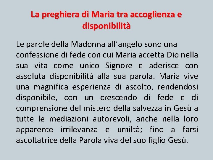 La preghiera di Maria tra accoglienza e disponibilità Le parole della Madonna all’angelo sono