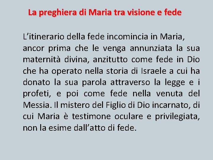La preghiera di Maria tra visione e fede L’itinerario della fede incomincia in Maria,
