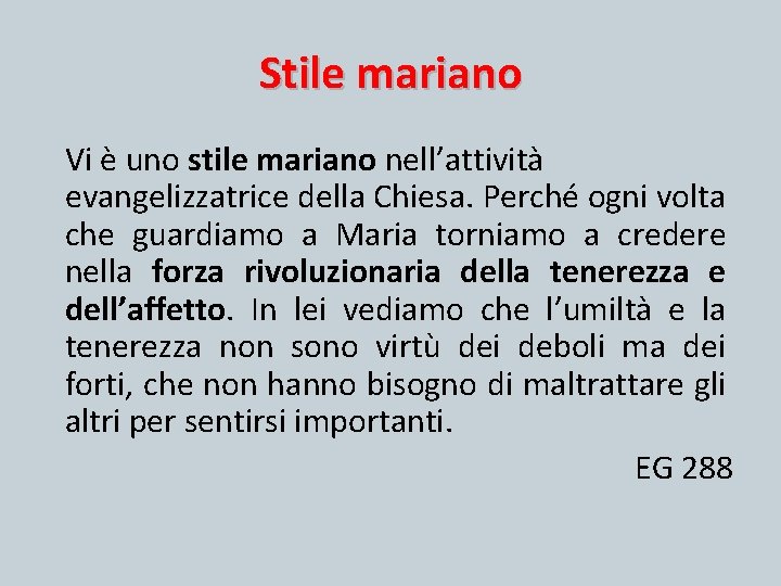 Stile mariano Vi è uno stile mariano nell’attività evangelizzatrice della Chiesa. Perché ogni volta