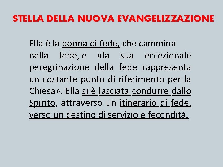 STELLA DELLA NUOVA EVANGELIZZAZIONE Ella è la donna di fede, che cammina nella fede,