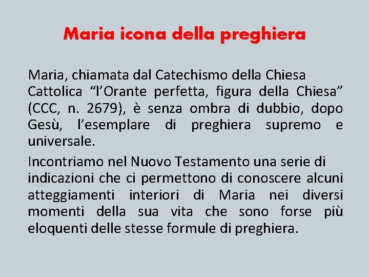 Maria icona della preghiera Maria, chiamata dal Catechismo della Chiesa Cattolica “l’Orante perfetta, figura