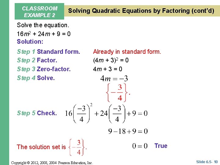 CLASSROOM EXAMPLE 2 Solving Quadratic Equations by Factoring (cont’d) Solve the equation. 16 m