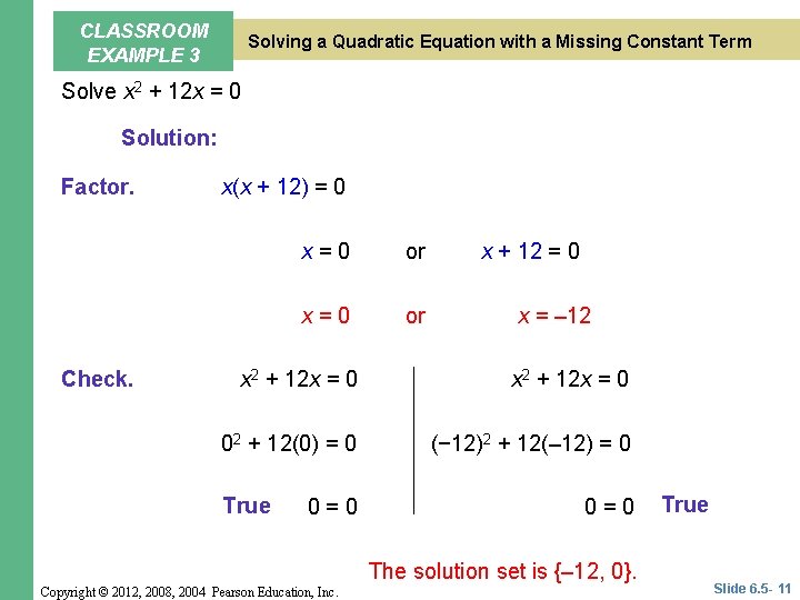 CLASSROOM EXAMPLE 3 Solving a Quadratic Equation with a Missing Constant Term Solve x