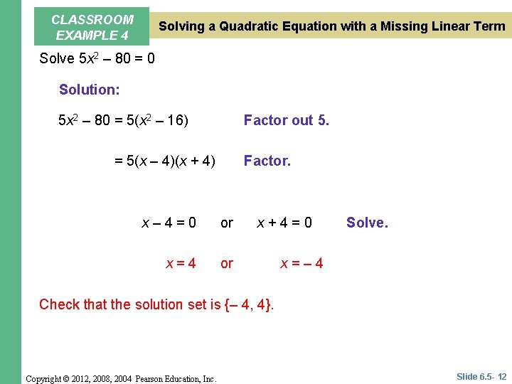 CLASSROOM EXAMPLE 4 Solving a Quadratic Equation with a Missing Linear Term Solve 5