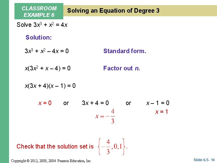 CLASSROOM EXAMPLE 6 Solving an Equation of Degree 3 Solve 3 x 3 +