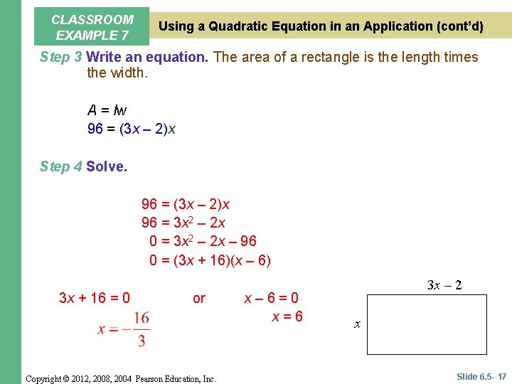 CLASSROOM EXAMPLE 7 Using a Quadratic Equation in an Application (cont’d) Step 3 Write
