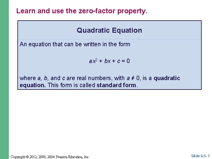 Learn and use the zero-factor property. Quadratic Equation An equation that can be written