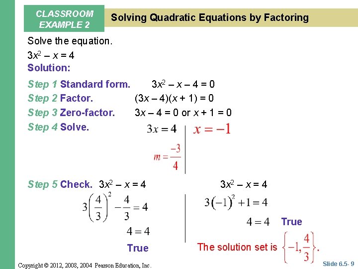 CLASSROOM EXAMPLE 2 Solving Quadratic Equations by Factoring Solve the equation. 3 x 2