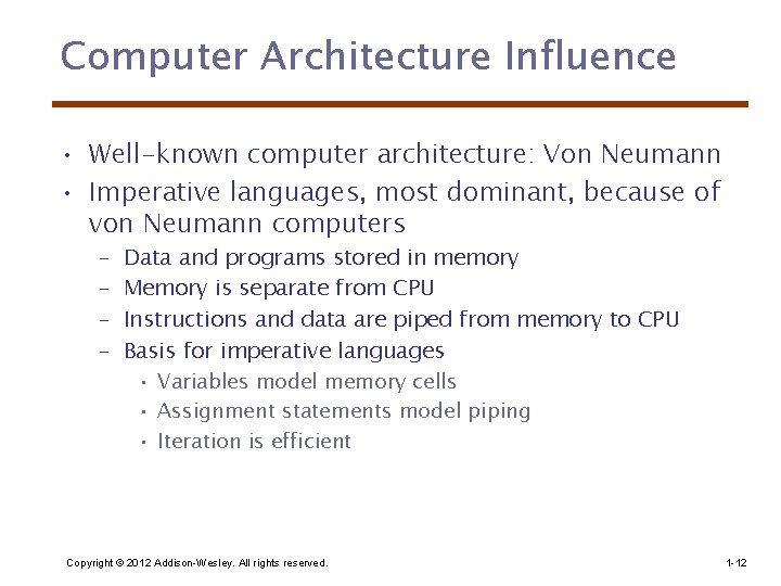 Computer Architecture Influence • Well-known computer architecture: Von Neumann • Imperative languages, most dominant,