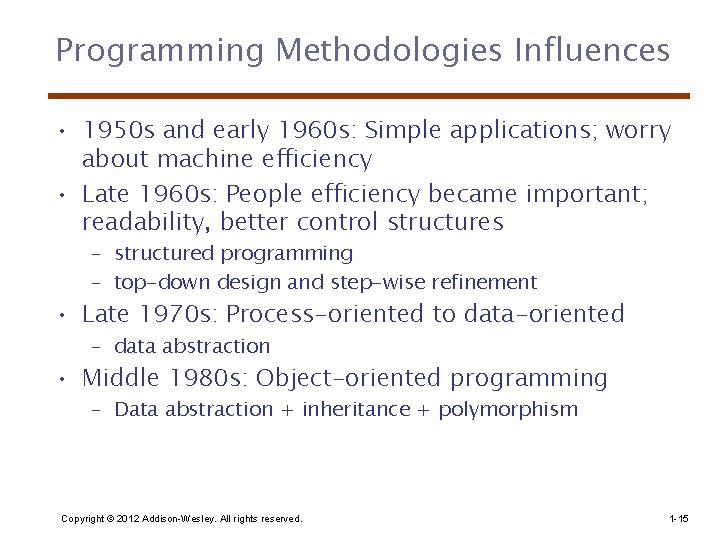 Programming Methodologies Influences • 1950 s and early 1960 s: Simple applications; worry about