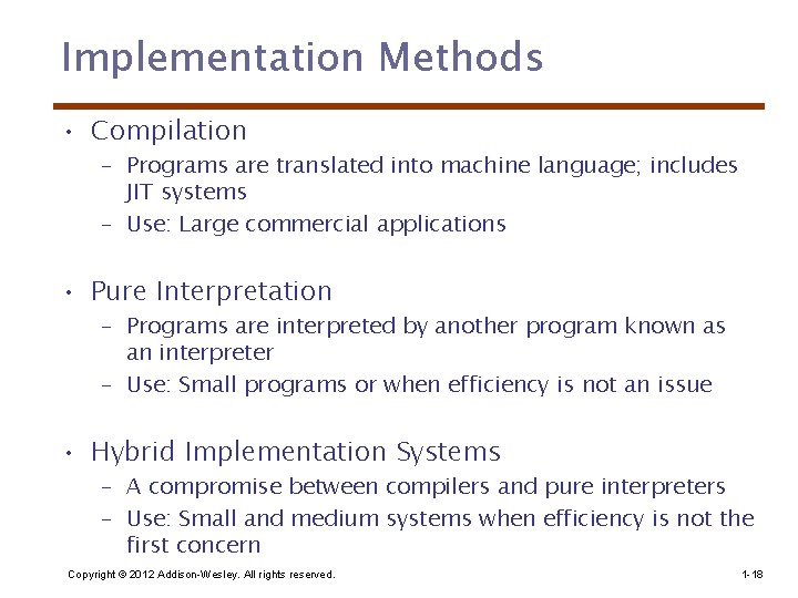 Implementation Methods • Compilation – Programs are translated into machine language; includes JIT systems