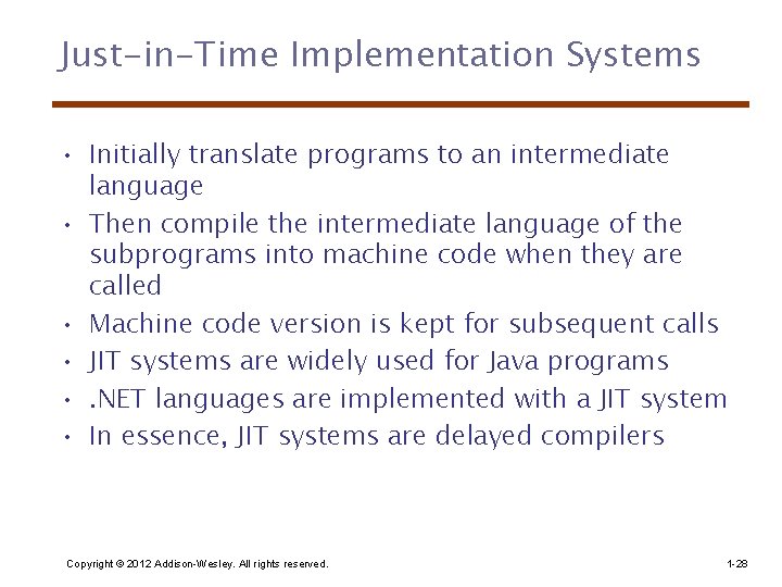 Just-in-Time Implementation Systems • Initially translate programs to an intermediate language • Then compile