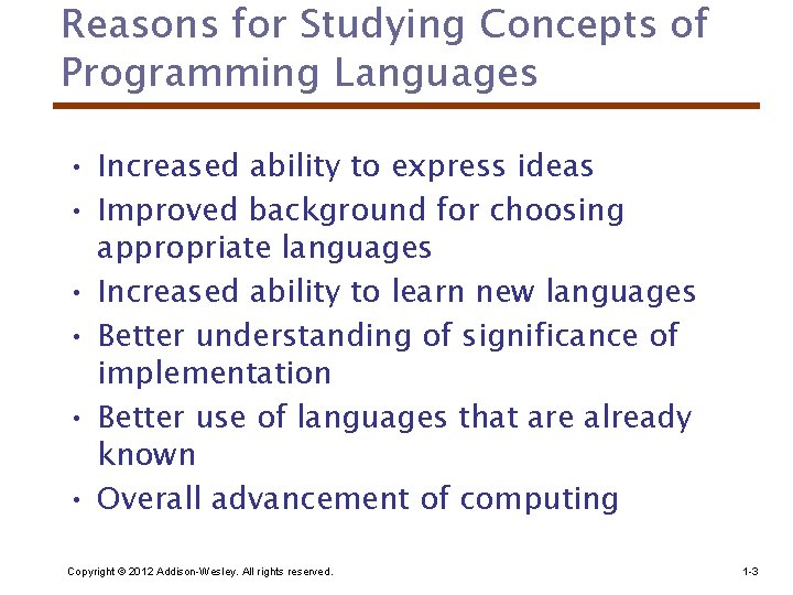 Reasons for Studying Concepts of Programming Languages • Increased ability to express ideas •