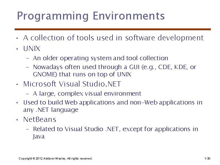 Programming Environments • A collection of tools used in software development • UNIX –