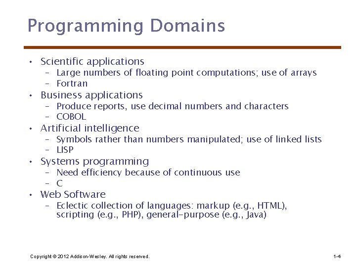 Programming Domains • Scientific applications – Large numbers of floating point computations; use of