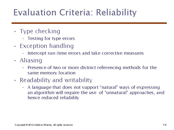 Evaluation Criteria: Reliability • Type checking – Testing for type errors • Exception handling