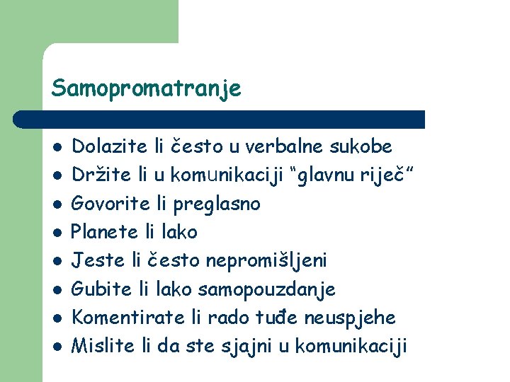 Samopromatranje l l l l Dolazite li često u verbalne sukobe Držite li u Samopromatranje l l l l Dolazite li često u verbalne sukobe Držite li u