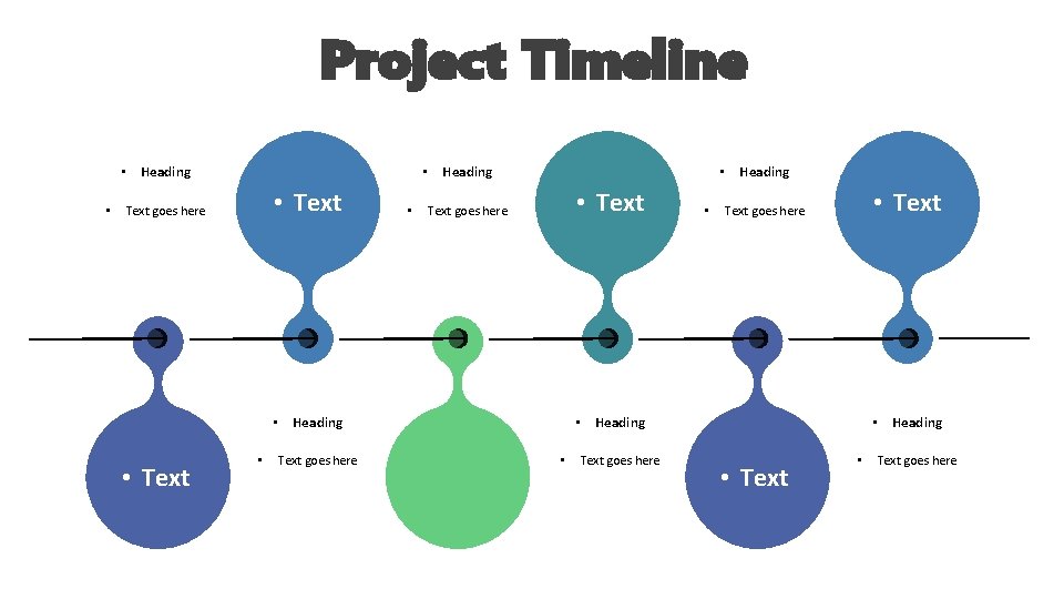 Project Timeline • Heading • • Heading • Text goes here • Heading •