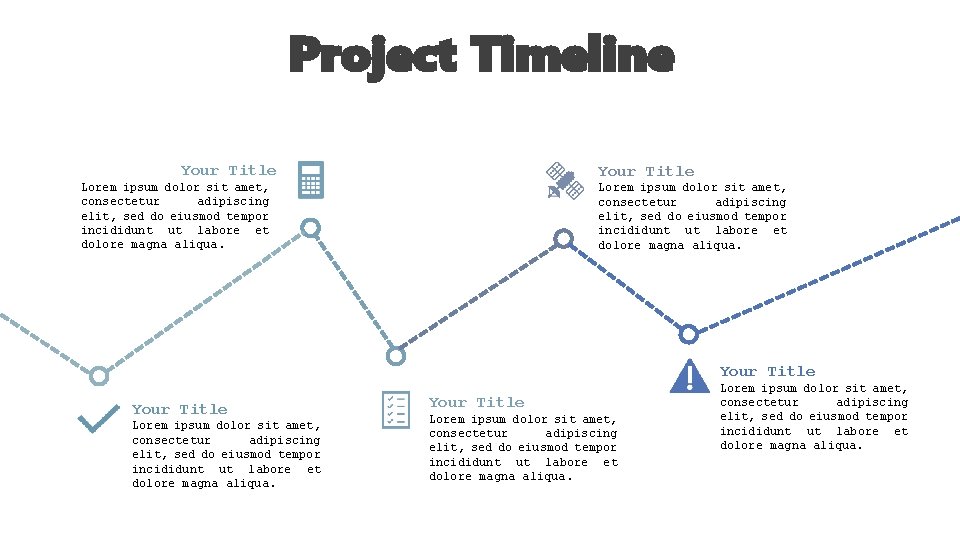 Project Timeline Your Title Lorem ipsum dolor sit amet, consectetur adipiscing elit, sed do