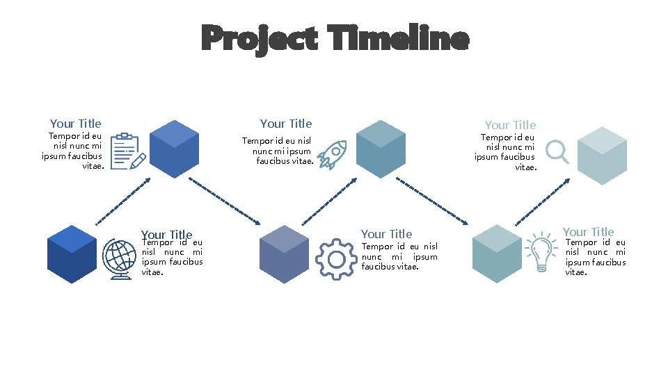 Project Timeline Your Title Tempor id eu nisl nunc mi ipsum faucibus vitae. 