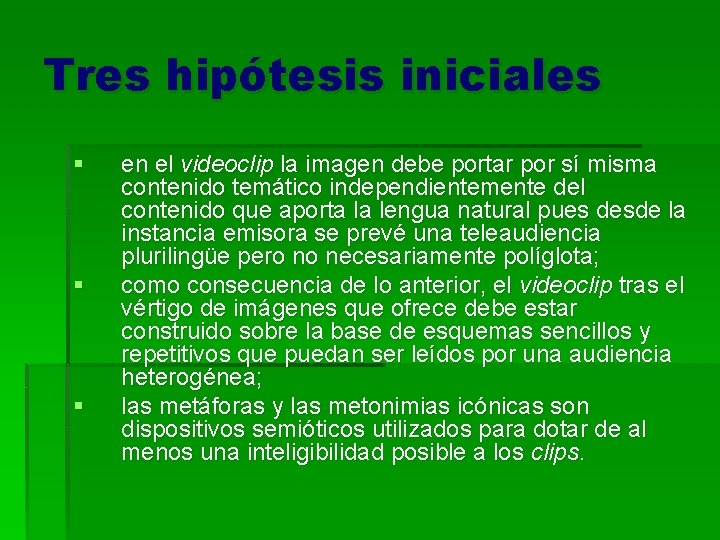 Tres hipótesis iniciales § § § en el videoclip la imagen debe portar por