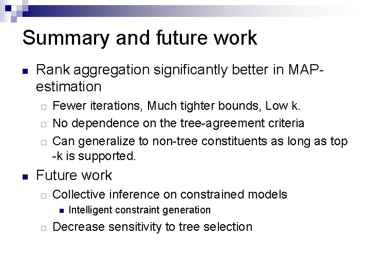 Summary and future work n Rank aggregation significantly better in MAPestimation ¨ ¨ ¨