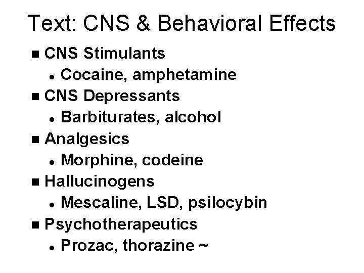 Text: CNS & Behavioral Effects CNS Stimulants l Cocaine, amphetamine n CNS Depressants l