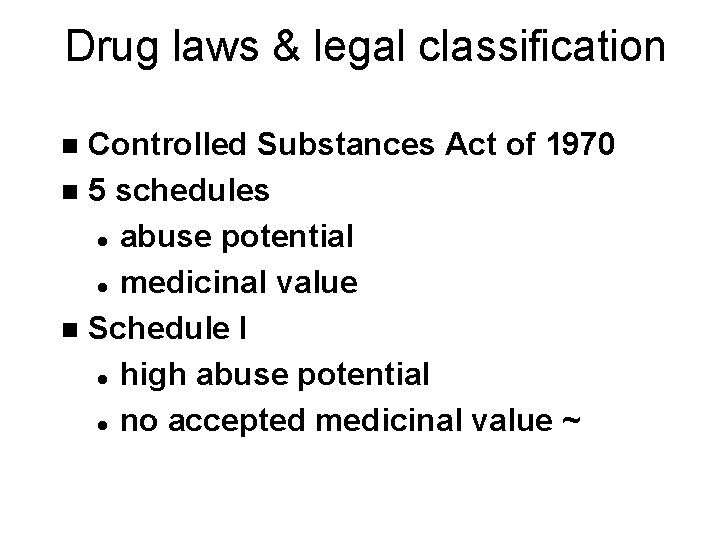 Drug laws & legal classification Controlled Substances Act of 1970 n 5 schedules l
