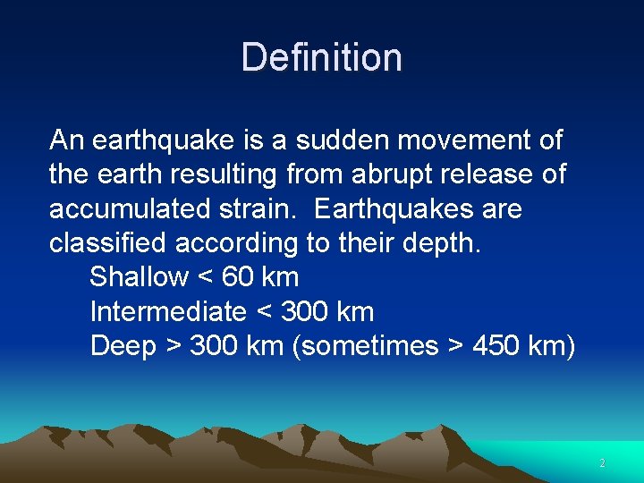 Definition An earthquake is a sudden movement of the earth resulting from abrupt release