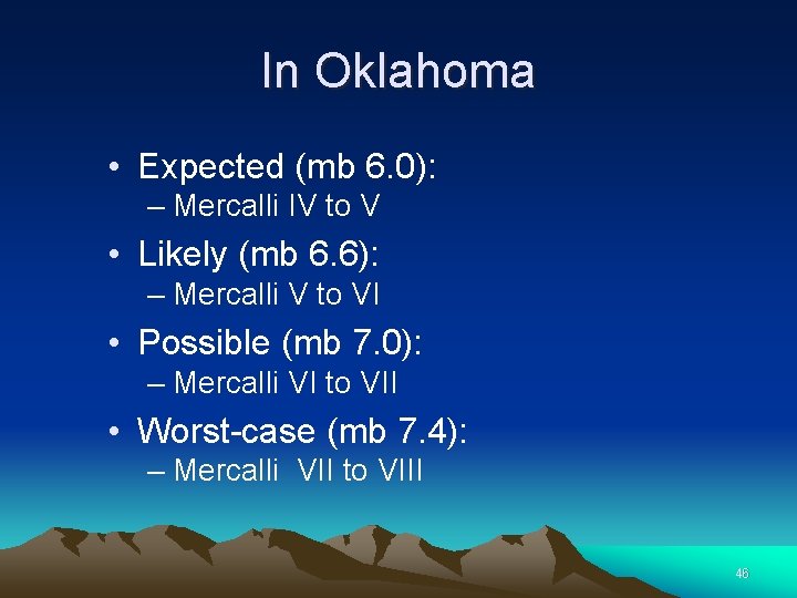 In Oklahoma • Expected (mb 6. 0): – Mercalli IV to V • Likely