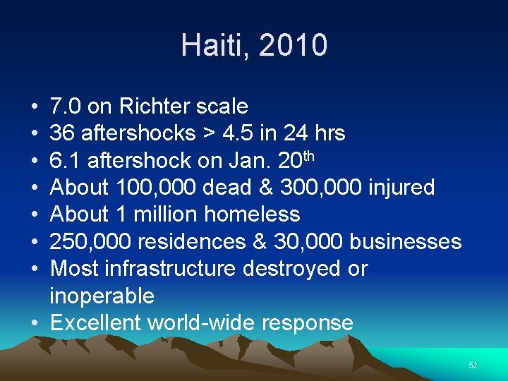 Haiti, 2010 • • 7. 0 on Richter scale 36 aftershocks > 4. 5