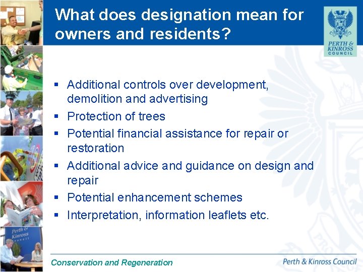 What does designation mean for owners and residents? § Additional controls over development, demolition