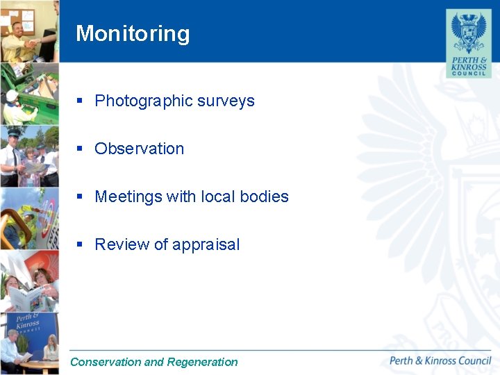 Monitoring § Photographic surveys § Observation § Meetings with local bodies § Review of