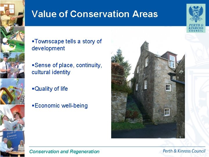 Value of Conservation Areas §Townscape tells a story of development §Sense of place, continuity,