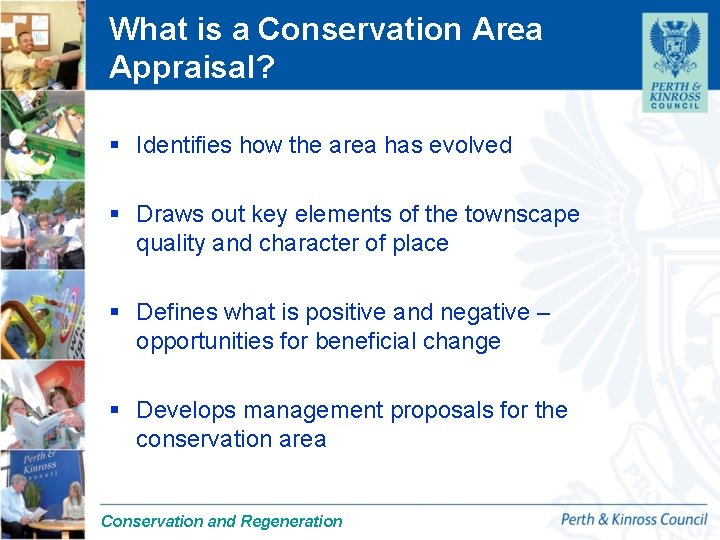 What is a Conservation Area Appraisal? § Identifies how the area has evolved §