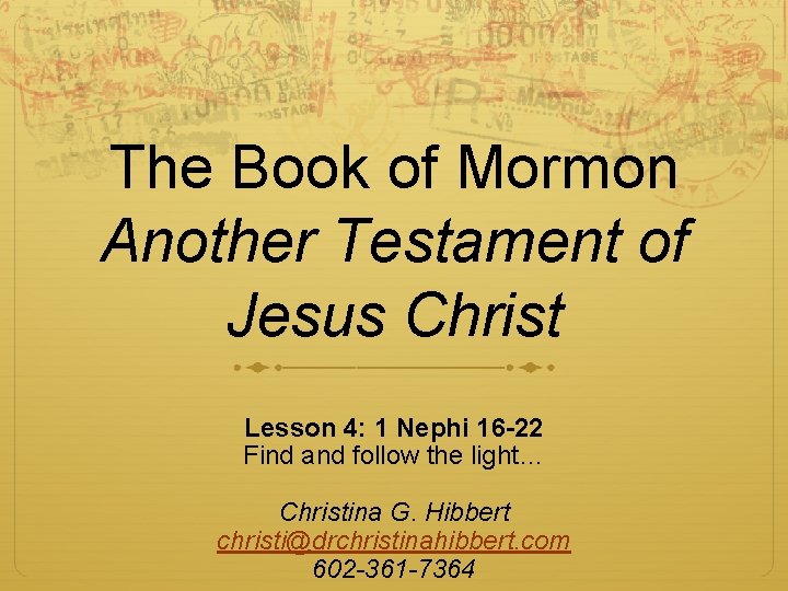 The Book of Mormon Another Testament of Jesus Christ Lesson 4: 1 Nephi 16