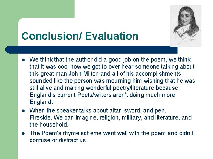 Conclusion/ Evaluation l l l We think that the author did a good job