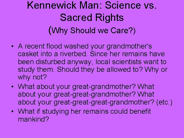 Kennewick Man: Science vs. Sacred Rights (Why Should we Care? ) • A recent