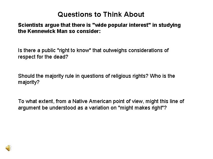 Questions to Think About Scientists argue that there is "wide popular interest" in studying