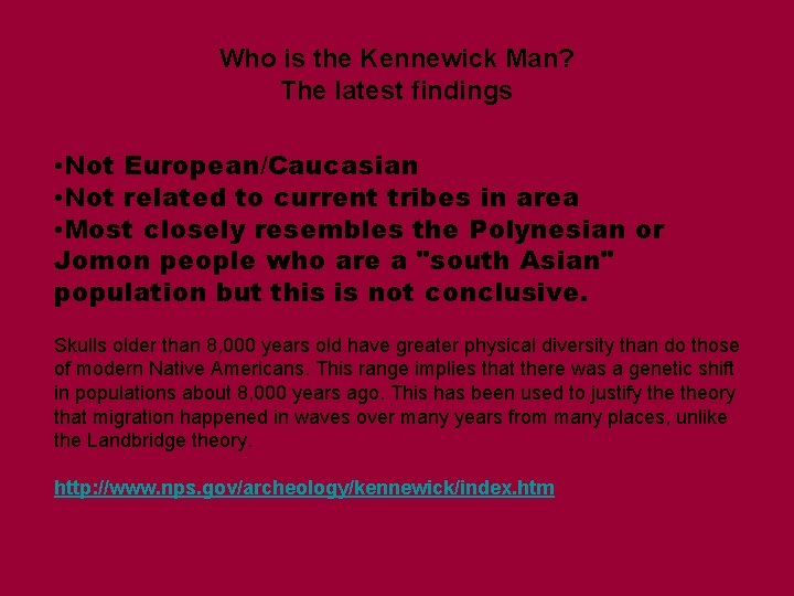 Who is the Kennewick Man? The latest findings • Not European/Caucasian • Not related