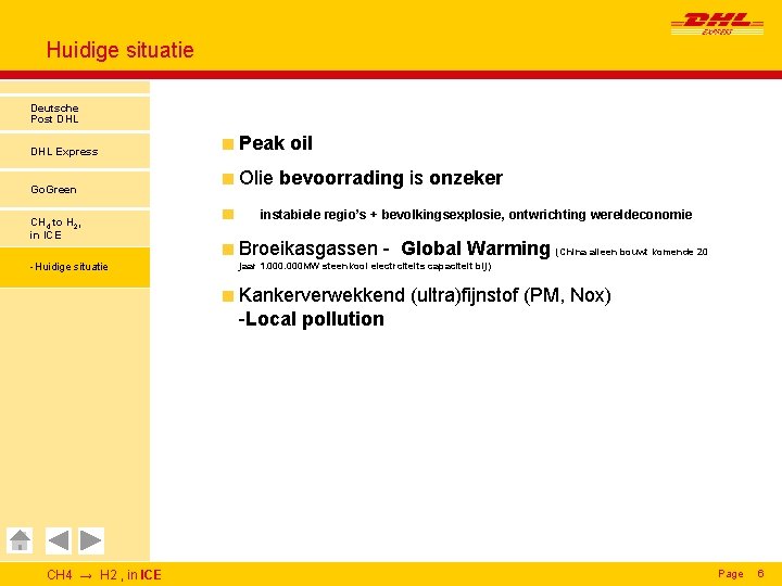 Huidige situatie Deutsche Post DHL Express Go. Green CH 4 to H 2, in