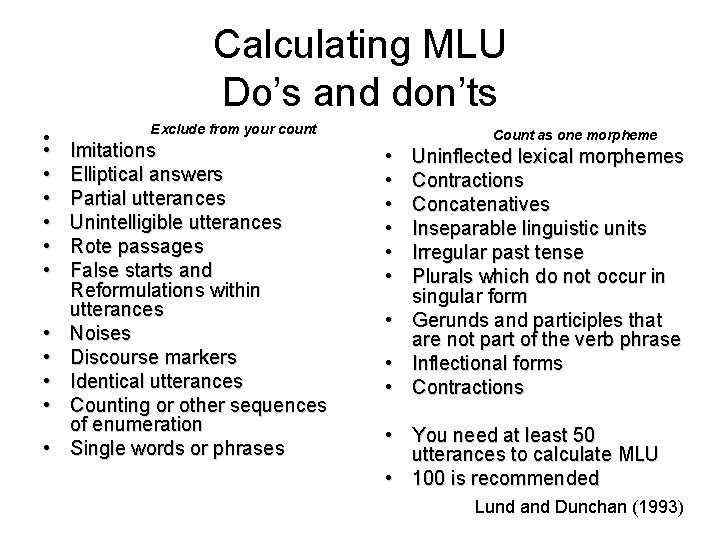 Calculating MLU Do’s and don’ts • • • Exclude from your count Imitations Elliptical