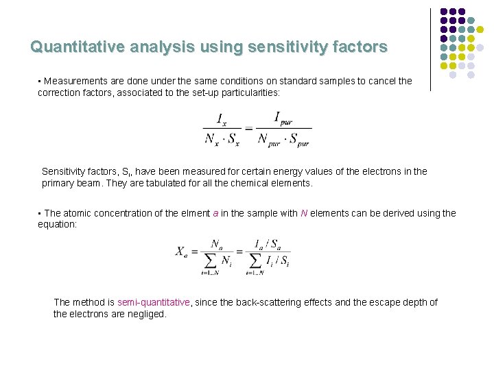 Quantitative analysis using sensitivity factors • Measurements are done under the same conditions on