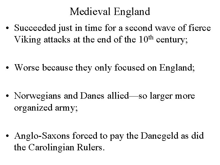 Medieval England • Succeeded just in time for a second wave of fierce Viking